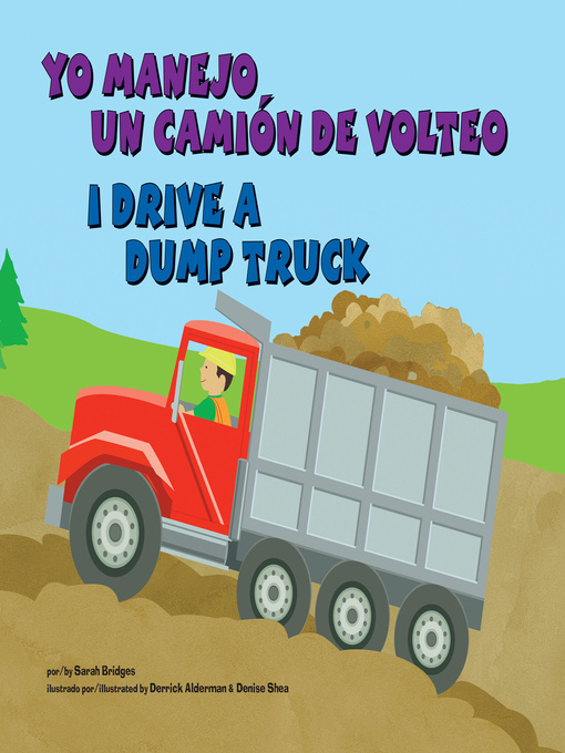 Title details for Yo manejo un camión de volteo/I Drive a Dump Truck by Sarah Bridges, PhD - Available